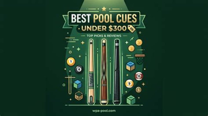 Best Pool Cues Under $300: A Comprehensive Guide for Every Serious Player