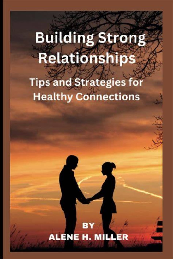 Building Strong Relationships: A Guide to Thriving Connections