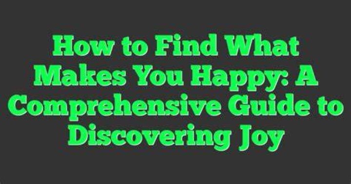If It Makes You Happy: A Comprehensive Guide to Embracing Joy and Fulfillment