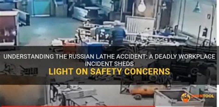 Learning from the Russian Lathe Incident: Why Workplace Safety Matters