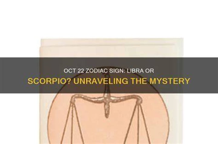 Oct 22 Zodiac: Discover the Secrets Behind Libra and Scorpio's Mystique