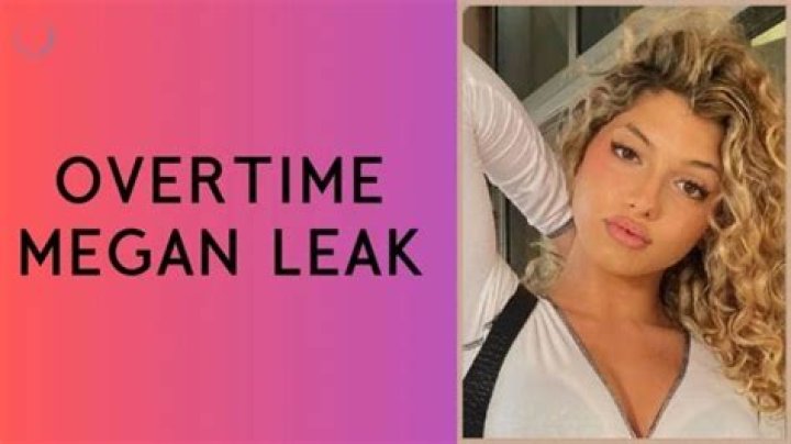 Overtime Megan Leak: Unpacking the Privacy Breach and Its Aftermath