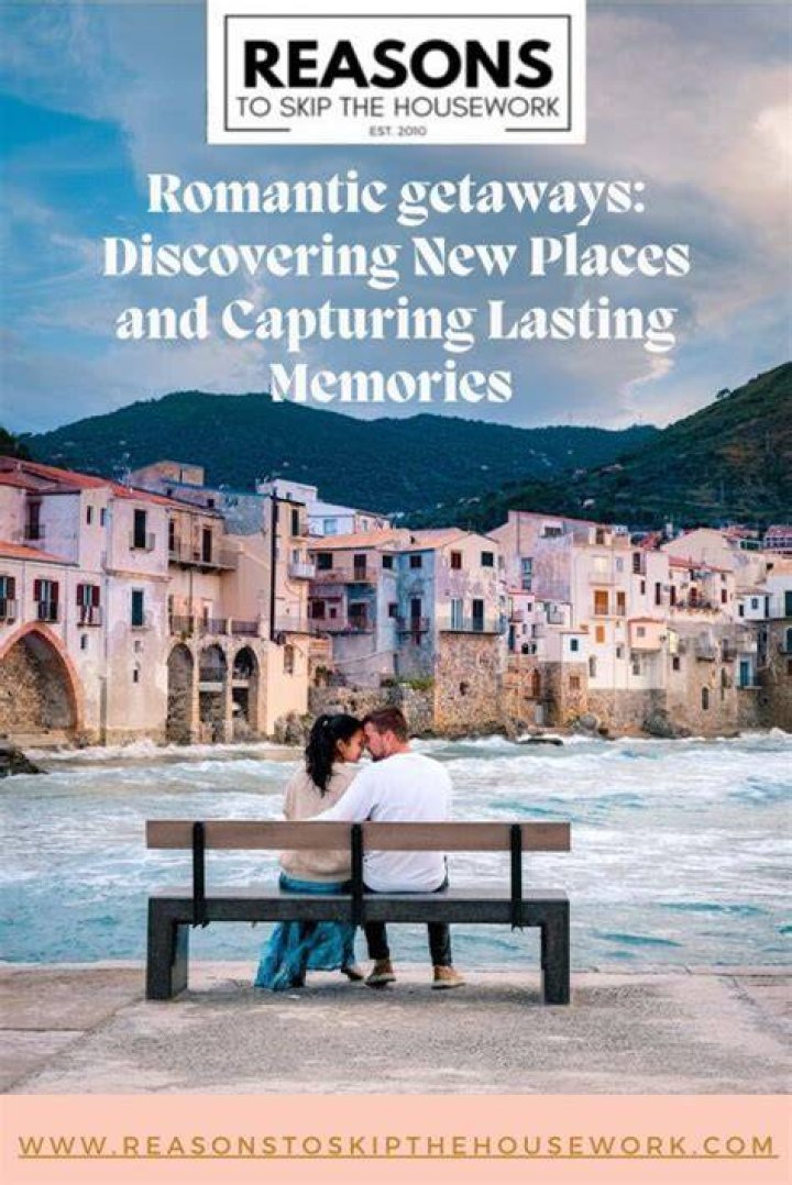 Romantic Getaways: Discovering the Art of Love and Connection