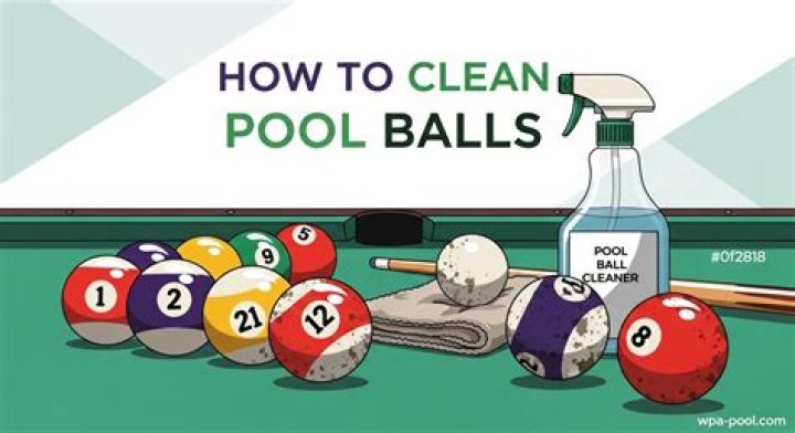 What to Clean Pool Balls With: A Comprehensive Guide to Maintaining Your Pool Balls