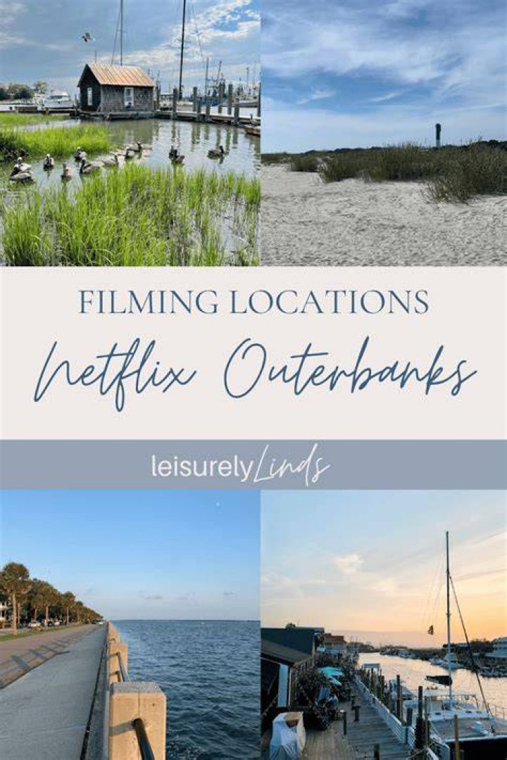 Where Was Outer Banks Filmed? Dive Into The Secret Locations Of This Hit Series